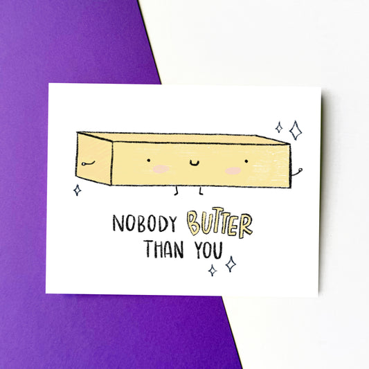 Nobody Butter Than You Card