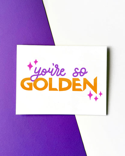 You’re So Golden Card
